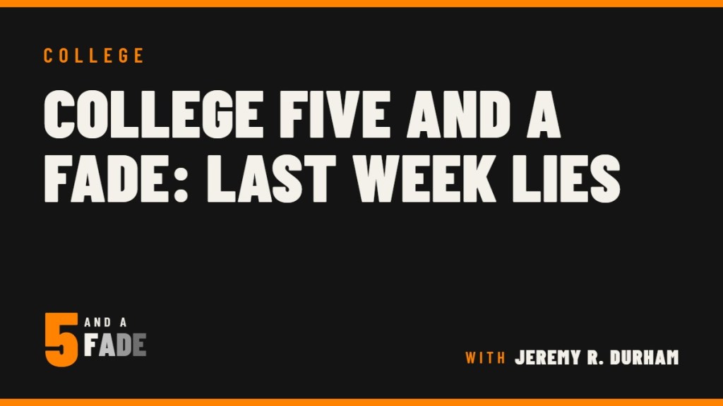 College Five and a Fade: Last Week Lies