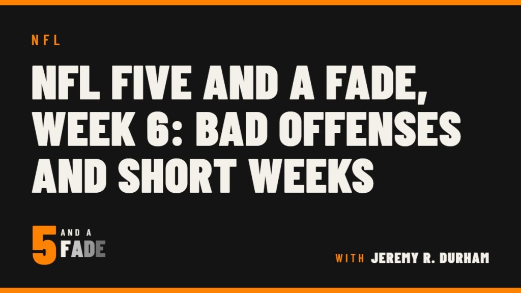 NFL Five and a Fade, Week 6: Bad Offenses and Short Weeks