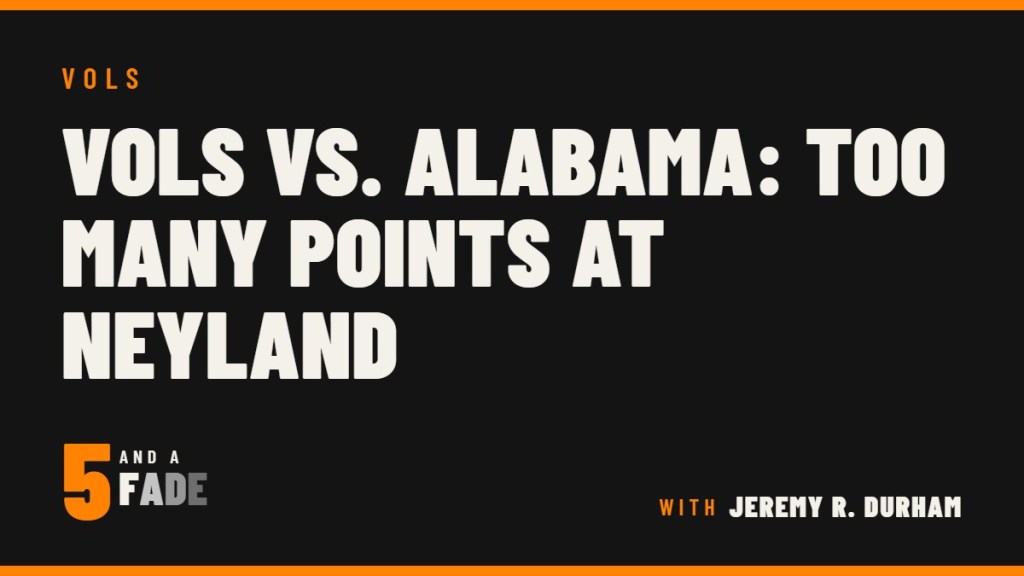 Vols vs. Alabama: Too Many Points at Neyland