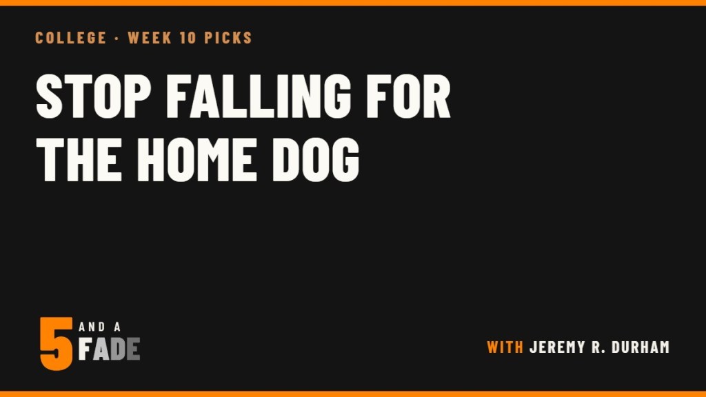 College Five and a Fade, Week 10 picks: Stop falling for the home dog