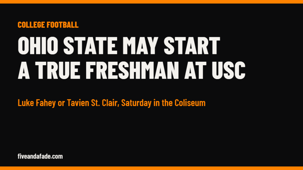 Five and a Fade card: Ohio State may start true freshman Luke Fahey or Tavien St. Clair at USC