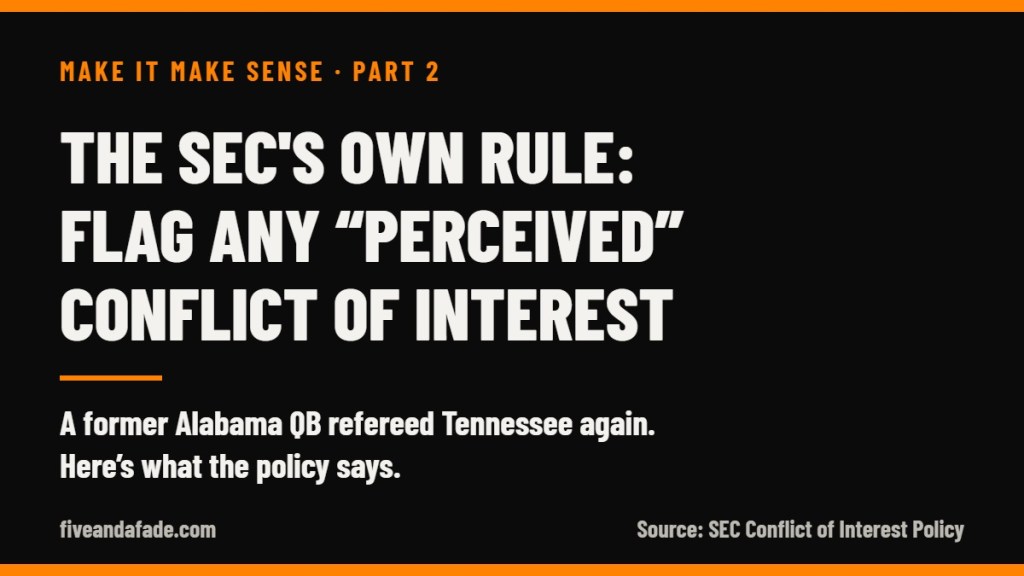 Five and a Fade card: The SEC's own rule says officials must flag any perceived conflict of interest. Part 2 on the former Alabama quarterback who refereed Tennessee.